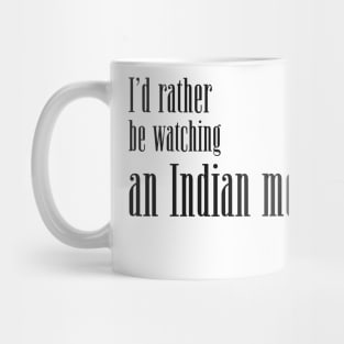 I'd rather be watching an Indian movie. Mug